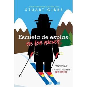 Escuela de Espías En Las Nieves (Spy Ski School) -- Stuart Gibbs